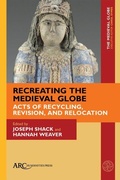 Cover: Recreating the Medieval Globe - Arc Humanities Press