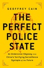 Cover: The Perfect Police State - PublicAffairs