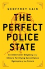 Cover: The Perfect Police State - PublicAffairs,U.S.