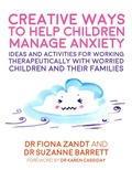 Cover: Creative Ways to Help Children Manage Anxiety - Jessica Kingsley Publishers