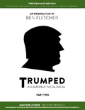 Cover: TRUMPED (An Alternative Musical) Part Two Performance Edition, Amateur One Performance - Blue Lens