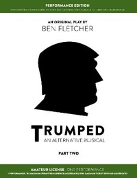 Enlarge image Cover: TRUMPED (An Alternative Musical) Part Two Performance Edition, Amateur One Performance - Blue Lens