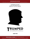 Cover: TRUMPED (An Alternative Musical) Part Two Performance Edition, Educational One Performance - Blue Lens