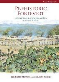 Enlarge image Cover: Prehistoric Forteviot - Council for British Archaeology