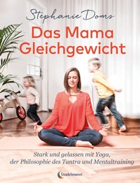 Abbildung von: Das Mama-Gleichgewicht - Stadelmann Verlag