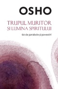 Cover: OSHO - Trupul Muritor Si Lumina Spiritului - Litera Media Group