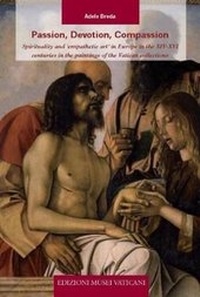 Enlarge image Cover: Passion, Devotion, Compassion - Edizioni Musei Vaticani