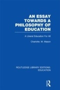 Cover: An Essay Towards A Philosophy of Education (RLE Edu K) - Routledge