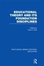 Cover: Educational Theory and Its Foundation Disciplines (RLE Edu K) - Routledge