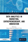 Cover: Data Analytics in Marketing, Entrepreneurship, and Innovation - CRC Press
