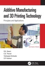 Cover: Additive Manufacturing and 3D Printing Technology - CRC Press