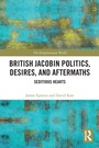 Cover: British Jacobin Politics, Desires, and Aftermaths - Routledge