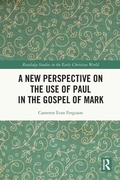Cover: A New Perspective on the Use of Paul in the Gospel of Mark - Routledge