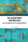 Cover: The Algorithmic Unconscious - Routledge