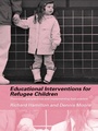 Cover: Educational Interventions for Refugee Children - Routledge