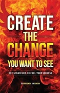 Cover: Create the Change You Want to See - Austin Bay