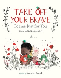 Abbildung von: Take Off Your Brave: Poems Just for You - Walker Books Ltd
