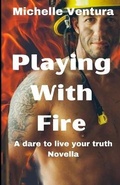 Cover: Playing With Fire - Michelle Ventura Author