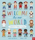 Cover: Welcome to Our World: A Celebration of Children Everywhere! - Nosy Crow Ltd