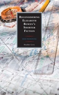 Cover: Reconsidering Elizabeth Bowen's Shorter Fiction - Lexington Books
