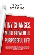 Cover: Tiny Changes Lead You to a More Powerful and Purposeful Life! - Help By Tony
