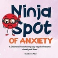 Cover: Ninja Spot of Anxiety - Made in Colors Publishers