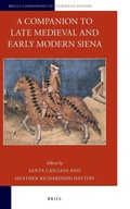 Cover: A Companion to Late Medieval and Early Modern Siena - Brill