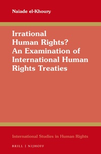Enlarge image Cover: Irrational Human Rights? An Examination of International Human Rights Treaties - Martinus Nijhoff
