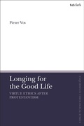 Cover: Longing for the Good Life: Virtue Ethics after Protestantism - T.& T.Clark Ltd