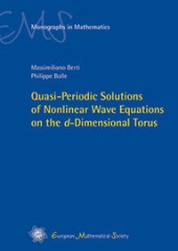 Enlarge image Cover: Quasi-Periodic Solutions of Nonlinear Wave Equations on the d-Dimensional Torus - EMS Press