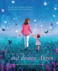 Cover: Ich seh die Welt mit deinen Augen - Ein Buch &uuml;ber die kindliche Neugier und den Zauber des Augenblicks (das besondere Geschenkbuch f&uuml;r Kinder und Erwachsene) - Ullmann Medien