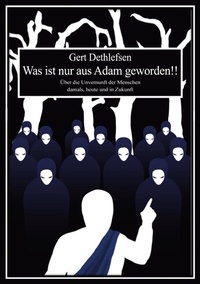 Abbildung von: Was ist nur aus Adam geworden!! - BoD - Books on Demand