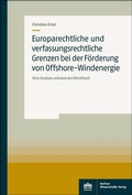 Cover: Europarechtliche und verfassungsrechtliche Grenzen bei der F&ouml;rderung von Offshore-Windenergie - Berliner Wissenschafts-Verlag