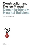 Cover: Dementia-friendly Hospital Buildings. Construction and Design Manual - DOM publishers