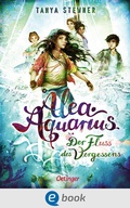 Cover: Alea Aquarius 6. Der Fluss des Vergessens - Oetinger