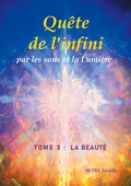 Cover: Qu&ecirc;te de l'infini par les sons et la Lumi&egrave;re, Tome 3 : La Beaut&eacute; - BoD - Books on Demand