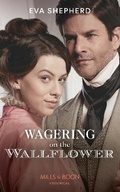 Cover: Wagering On The Wallflower - Mills & Boon