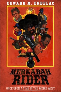Enlarge image Cover: Merkabah Rider: Once Upon A Time In The Weird West - Edward M. Erdelac