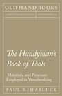Cover: The Handyman's Book of Tools, Materials, and Processes Employed in Woodworking - Read Books Ltd.
