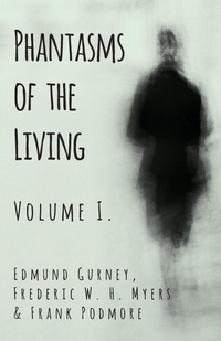 Enlarge image Cover: Phantasms of the Living - Volume I. - Read Books Ltd.