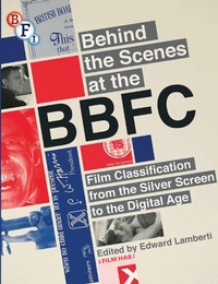 Abbildung von: Behind the Scenes at the BBFC - BFI Publishing