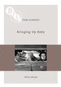 Cover: Bringing Up Baby - BFI Publishing