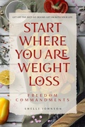 Cover: Start Where You Are Weight Loss Freedom Commandments - Start Where You Are Weight Loss