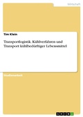 Cover: Transportlogistik. K&uuml;hlverfahren und Transport k&uuml;hlbed&uuml;rftiger Lebensmittel - GRIN Verlag