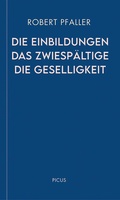Cover: Die Einbildungen. Das Zwiesp&auml;ltige. Die Geselligkeit - Picus Verlag