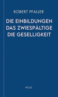 Cover: Die Einbildungen. Das Zwiesp&auml;ltige. Die Geselligkeit - Picus Verlag