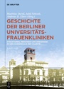 Cover: Geschichte der Berliner Universitäts-Frauenkliniken - De Gruyter