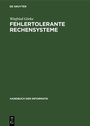 Cover: Fehlertolerante Rechensysteme - De Gruyter Oldenbourg