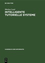 Cover: Intelligente tutorielle Systeme - De Gruyter Oldenbourg