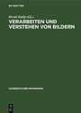 Cover: Verarbeiten und Verstehen von Bildern - De Gruyter Oldenbourg